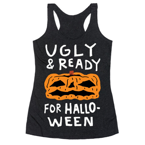 Ugly And Ready For Halloween Pumpkin Racerback Tank Top