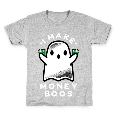 I Make Money Boos  Kids T-Shirt