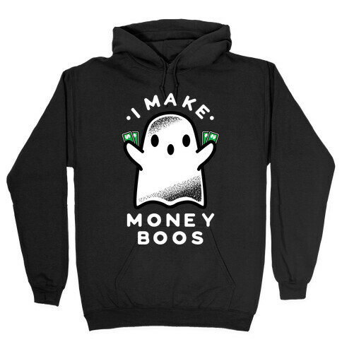 I Make Money Boos  Hooded Sweatshirt