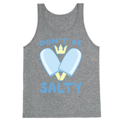 Don't Be Salty - Kingdom Hearts Tank Top