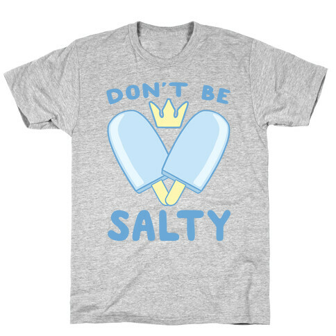 Don't Be Salty - Kingdom Hearts T-Shirt