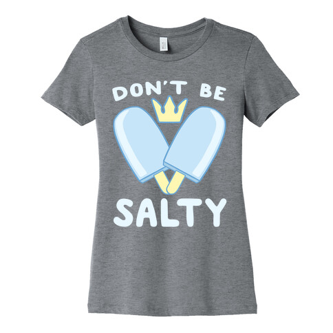 Don't Be Salty - Kingdom Hearts Womens T-Shirt