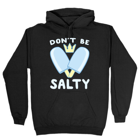 Don't Be Salty - Kingdom Hearts Hooded Sweatshirt