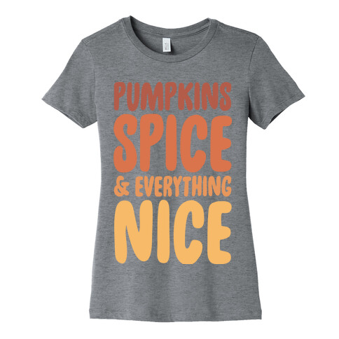 Pumpkins, Spice and Everything Nice Womens T-Shirt