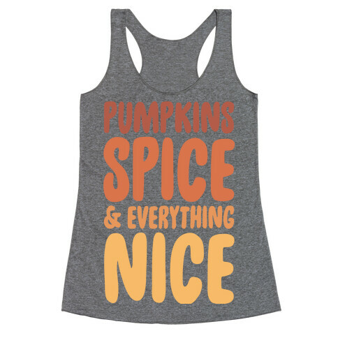 Pumpkins, Spice and Everything Nice Racerback Tank Top