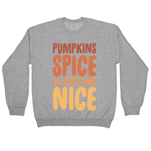 Pumpkins, Spice and Everything Nice Pullover