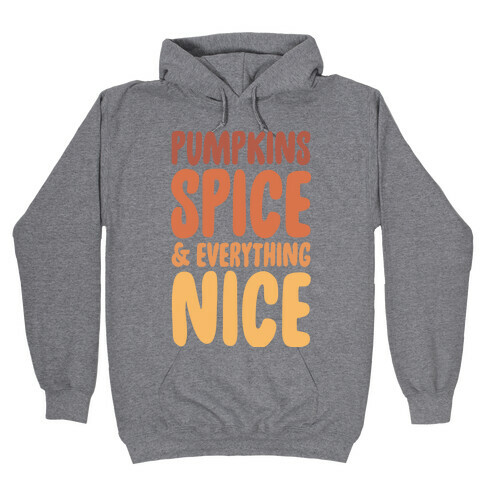 Pumpkins, Spice and Everything Nice Hooded Sweatshirt