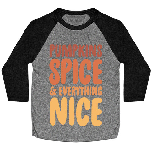 Pumpkins, Spice and Everything Nice Baseball Tee