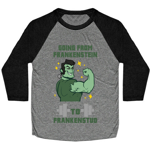 Going from Frankenstein to Frankenstud! Baseball Tee