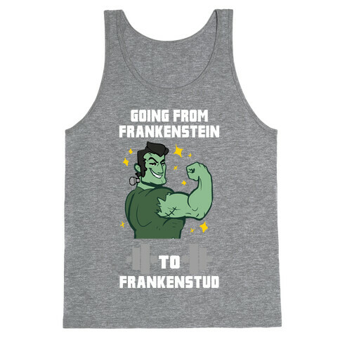 Going from Frankenstein to Frankenstud! Tank Top