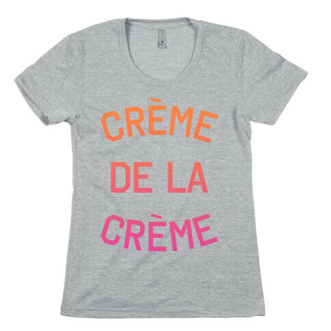 Creme De La Creme Womens T-Shirt