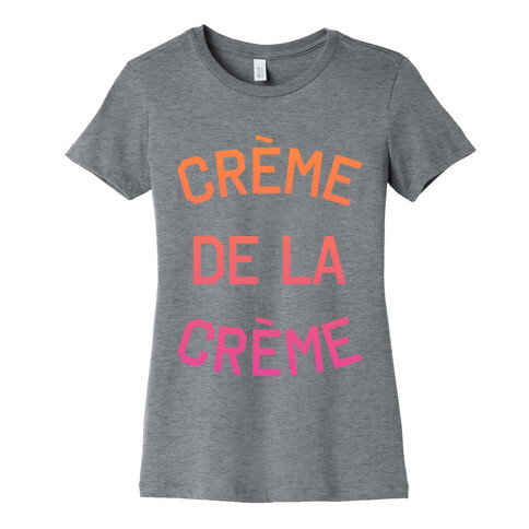 Creme De La Creme Womens T-Shirt