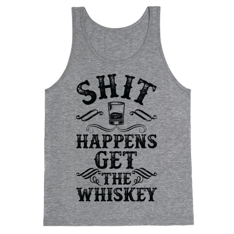 Shit Happens Get the Whiskey Tank Top