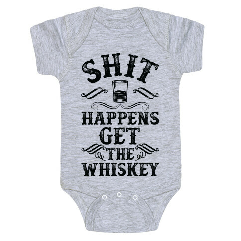 Shit Happens Get the Whiskey Baby One-Piece