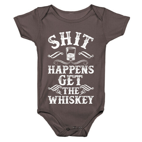 Shit Happens Get the Whiskey Baby One-Piece