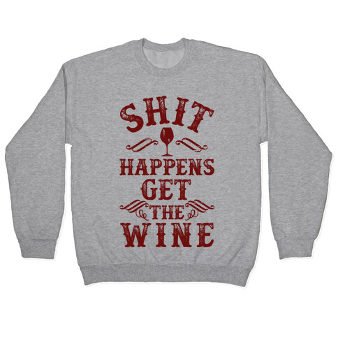 Shit Happens Get the Wine Pullover