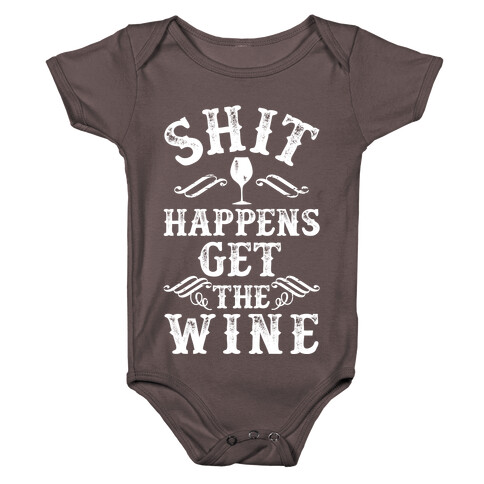 Shit Happens Get the Wine Baby One-Piece