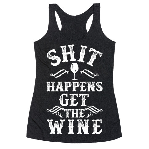 Shit Happens Get the Wine Racerback Tank Top