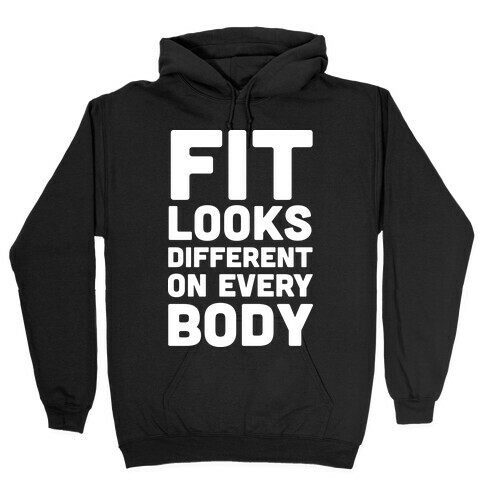 Fit Looks Different On Every Body Hooded Sweatshirt