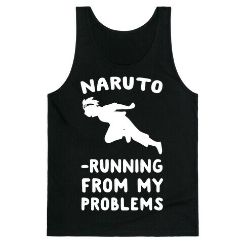 Naruto-Running From My Problems Tank Top