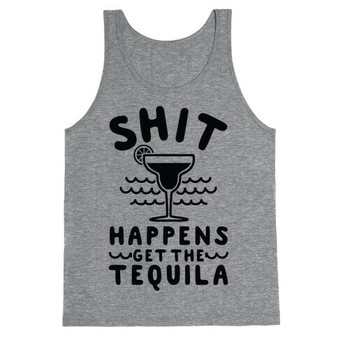 Shit Happens Get the Tequila Tank Top