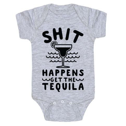 Shit Happens Get the Tequila Baby One-Piece