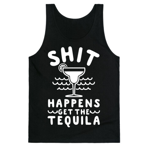 Shit Happens Get the Tequila Tank Top