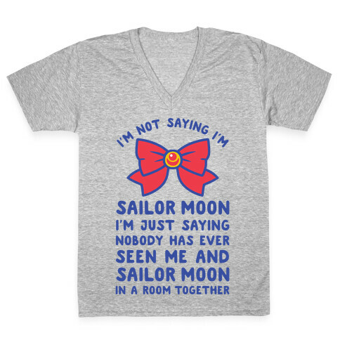 I'm Not Saying I'm Sailor Moon V-Neck Tee Shirt