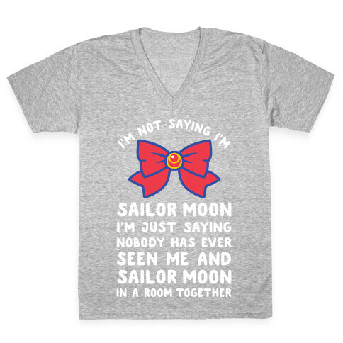 I'm Not Saying I'm Sailor Moon V-Neck Tee Shirt