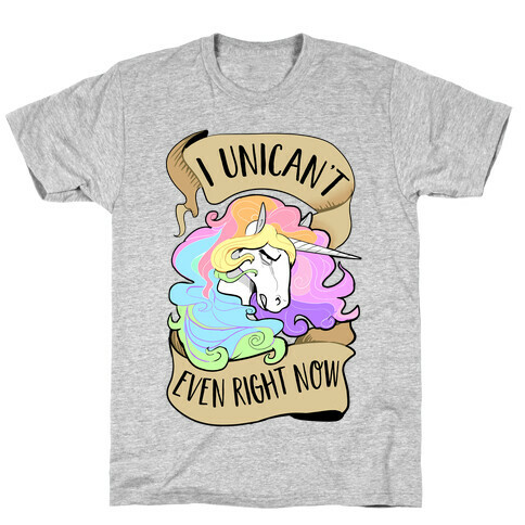 I Unican't Even Right Now T-Shirt