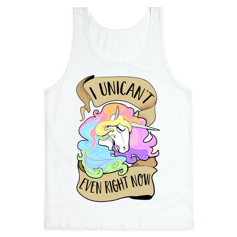 I Unican't Even Right Now Tank Top