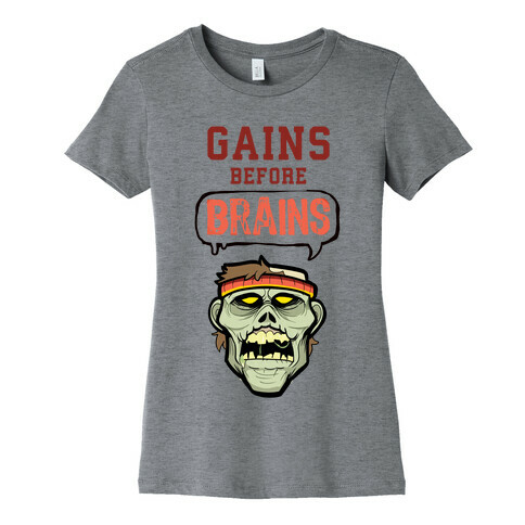 GAINS before BRAINS! Womens T-Shirt