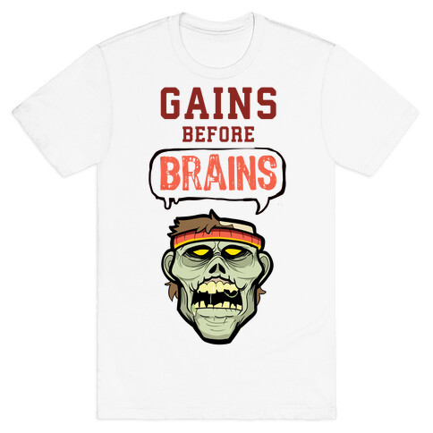 GAINS before BRAINS! T-Shirt