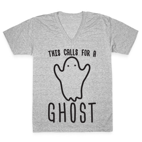 This Calls For A Ghost V-Neck Tee Shirt