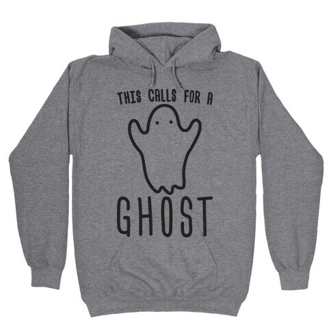 This Calls For A Ghost Hooded Sweatshirt