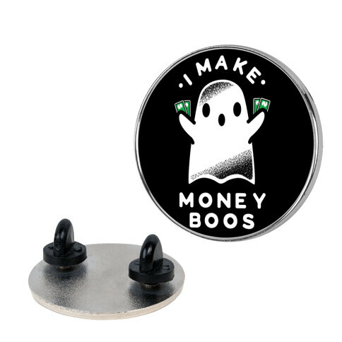 I Make Money Boos  Pin