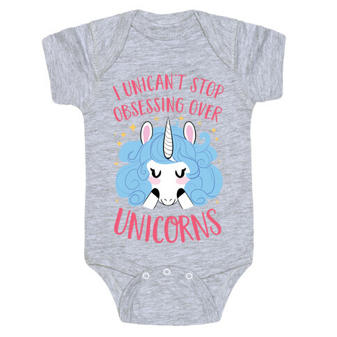 I Unican't Stop Obsessing Over Unicorns Baby One-Piece