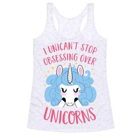 I Unican't Stop Obsessing Over Unicorns Racerback Tank Top