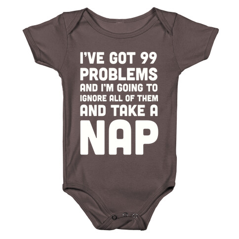 I've Got 99 Problems And I'm Going To Take A Nap Baby One-Piece