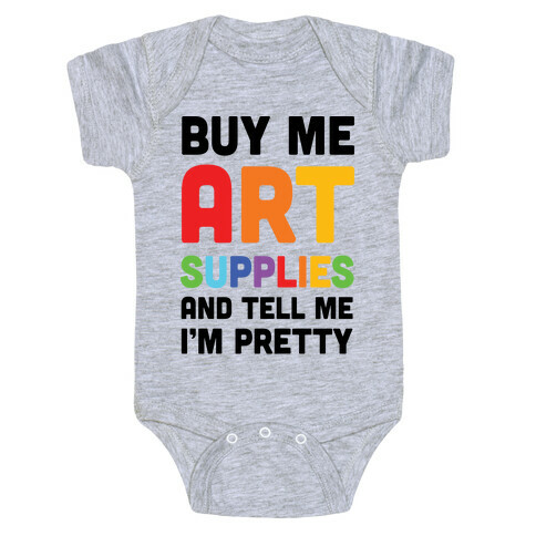 Buy Me Art Supplies And Tell Me I'm Pretty Baby One-Piece