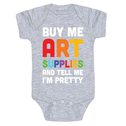 Buy Me Art Supplies And Tell Me I'm Pretty Baby One-Piece
