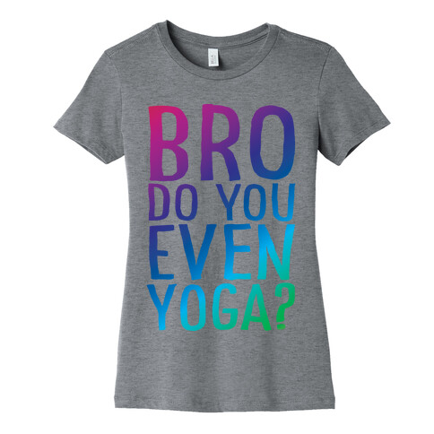 Bro Do You Even Yoga Womens T-Shirt