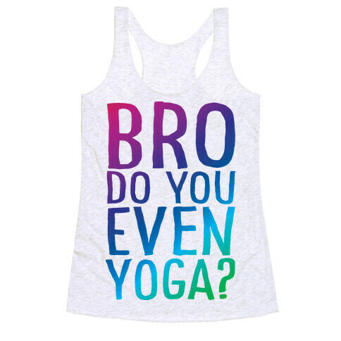 Bro Do You Even Yoga Racerback Tank Top