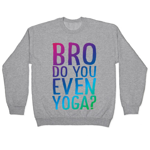 Bro Do You Even Yoga Pullover