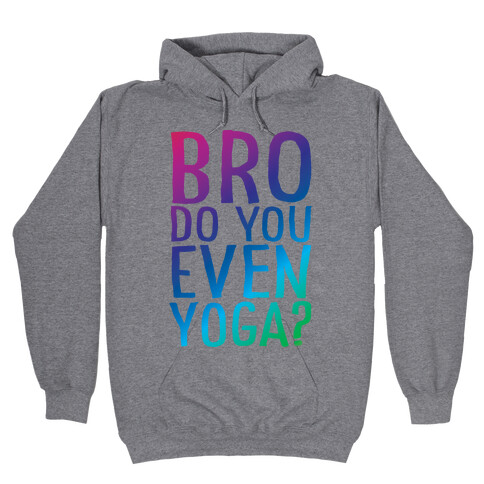Bro Do You Even Yoga Hooded Sweatshirt