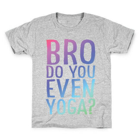 Bro Do You Even Yoga Kids T-Shirt