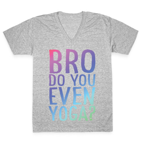 Bro Do You Even Yoga V-Neck Tee Shirt