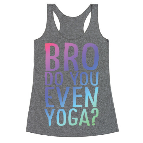 Bro Do You Even Yoga Racerback Tank Top