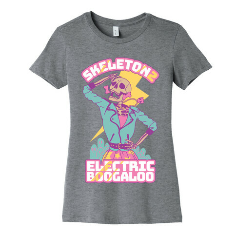 Skeleton 2: Electric Boogaloo Womens T-Shirt