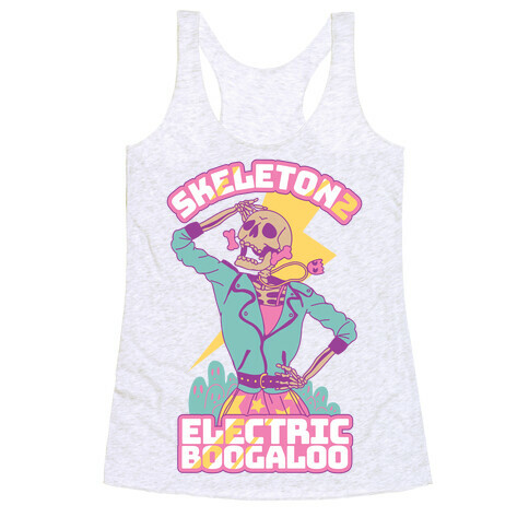 Skeleton 2: Electric Boogaloo Racerback Tank Top